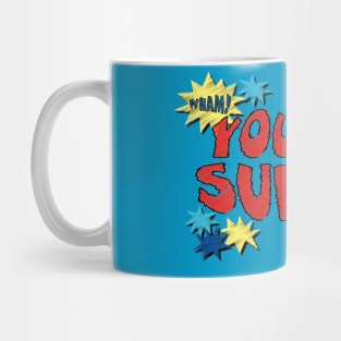 You Are Super Mug